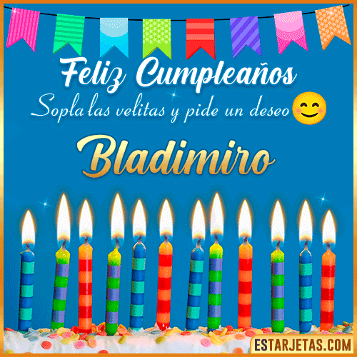 Feliz Cumpleaños Gif  Bladimiro